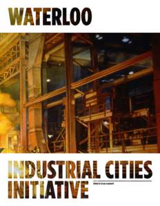 Edited by Susan Longworth  Acknowledgements The Industrial Cities Initiative (ICI) is a project of the Federal Reserve Bank of Chicago’s Community Development and Policy Studies Division, led by Alicia Williams, vice 