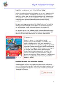 Project: ”Kanjersportvereniging”  Begeleiden van jonge sporters, fantastische uitdaging! De sportvereniging is een fantastische plek om van sport te genieten. Je leert, samen met anderen, steeds beter te worden en da