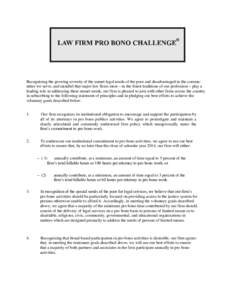 Recognizing the growing severity of the unmet legal needs of the poor and disadvantaged in the communities we serve, and mindful that major law firms must – in the finest traditions of our profession – play a leading