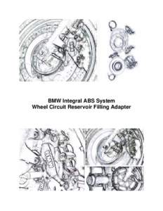 BMW Integral ABS System Wheel Circuit Reservoir Filling Adapter by Dana E. Hager & Charles B. Gilman editorial support and review by Brian D. Curry Send comments/corrections to
