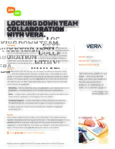 LOCKING DOWN TEAM COLLABORATION WITH VERA. Challenge Robin Daniels, Chief Revenue Officer, joined Vera in 2014 when the data security startup had just launched with a staff of less than ten people. Since then, Vera has