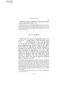 JEFFERSON’S MANUAL § 312 Orders for calls on different days may subsist at the same time. 2 Hats., 72. Rule XX provides for a call of the House. Members do not rise on answering, and quorum calls are normally conducte