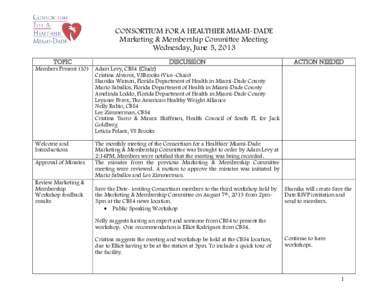 CONSORTIUM FOR A HEALTHIER MIAMI-DADE Marketing & Membership Committee Meeting Wednesday, June 5, 2013 TOPIC  DISCUSSION