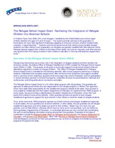 SPRING 2009 SPOTLIGHT:  The Refugee School Impact Grant: Facilitating the Integration of Refugee Children into American Schools In Federal Fiscal Year 2008, 24% of all refugees 1 resettled by the United States were schoo