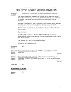 RED RIVER VALLEY SCHOOL DIVISION September 16, 2014 The Board of Trustees met in-camera from 6:00 to 7:00 p.m. The regular meeting of the Board of Trustees of The Red River Valley