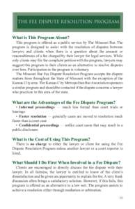 THE FEE DISPUTE RESOLUTION PROGRAM What is This Program About?   This program is offered as a public service by The Missouri Bar. The program is designed to assist with the resolution of disputes between lawyers and cl