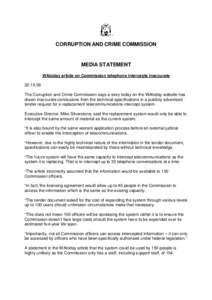 CORRUPTION AND CRIME COMMISSION  MEDIA STATEMENT WAtoday article on Commission telephone intercepts inaccurate[removed]The Corruption and Crime Commission says a story today on the WAtoday website has