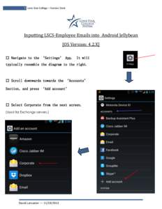 1 Lone Star College – Service Desk  Inputting LSCS-Employee Emails into Android Jellybean [OS Version: 4.2.X] ¤ Navigate to the ‘Settings’ App.
