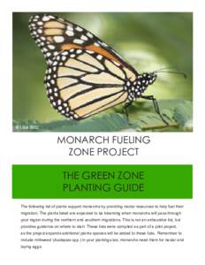 MONARCH FUELING ZONE PROJECT THE GREEN ZONE PLANTING GUIDE The following list of plants support monarchs by providing nectar resources to help fuel their