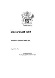 Queensland  Electoral Act 1992 Reprinted as in force on 28 May 2009