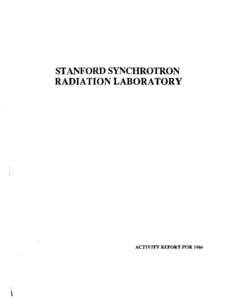 STANFORD SYNCHROTRON RADIATION LABORATORY ACTIVITY REPORT FOR 1986  Arthur Bienenstock