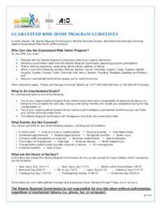 GUARANTEED RIDE HOME PROGRAM GUIDELINES In metro Atlanta, the Atlanta Regional Commission’s Mobility Services Division administers the Georgia Commute Options Guaranteed Ride Home (GRH) program. Who Can Use the Guarant