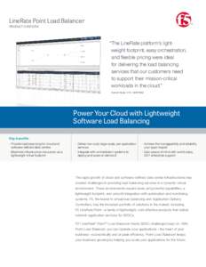 LineRate Point Load Balancer PRODUCT OVERVIEW “The LineRate platform’s lightweight footprint, easy orchestration, and flexible pricing were ideal for delivering the load balancing