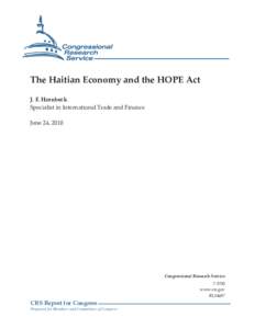 The Haitian Economy and the HOPE Act J. F. Hornbeck Specialist in International Trade and Finance June 24, 2010  Congressional Research Service