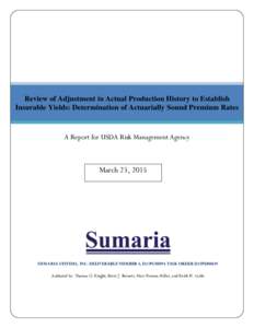 Review of Adjustment in Actual Production History to Establish Insurable Yields: Determination of Actuarially Sound Premium Rates A Report for USDA Risk Management Agency  March 23, 2015