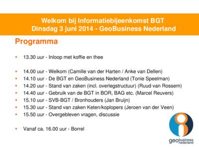 Welkom bij Informatiebijeenkomst BGT Dinsdag 3 juniGeoBusiness Nederland Programma 