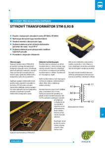 SYSTÉMY PRO KOLEJOVOU DOPRAVU  stykový transformátor stm 0,93 B n	Použití v kolejových obvodech metra (RT-M42, RT-M43) n	Nahrazuje dovozové typy transformátorů n	Shodná montáž s dovozovými typy