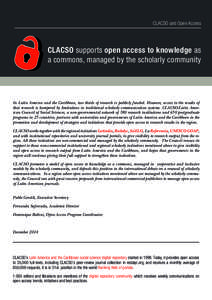 CLACSO and Open Access  CLACSO supports open access to knowledge as a commons, managed by the scholarly community  In Latin America and the Caribbean, two thirds of research is publicly funded. However, access to the res