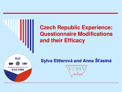 Czech Republic Experience: Questionnaire Modifications and their Efficacy Sylva Ettlerová and Anna Šťastná