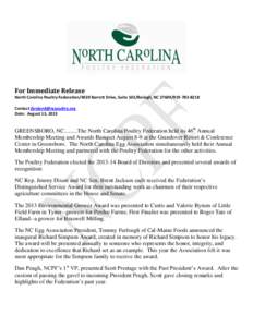 For Immediate Release North Carolina Poultry Federation/4020 Barrett Drive, Suite 102/Raleigh, NC[removed]8218 Contact [removed] Date: August 13, 2013  GREENSBORO, NC[removed]The North Carolina Poultry