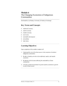 Module 6 The Changing Economies of Indigenous Communities Developed by Lee Huskey, University of Alaska at Anchorage  Key Terms and Concepts