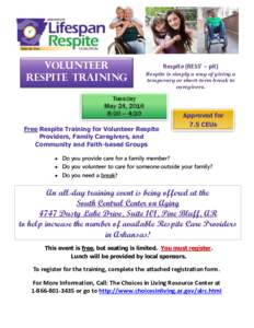 Volunteer RESPITE training Respite (RESS’ – pit) Respite is simply a way of giving a temporary or short-term break to