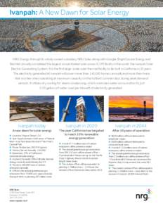 Ivanpah: A New Dawn for Solar Energy  NRG Energy, through its wholly owned subsidiary NRG Solar, along with Google, BrightSource Energy and Bechtel, proudly completed the largest concentrated solar power (CSP) facility i