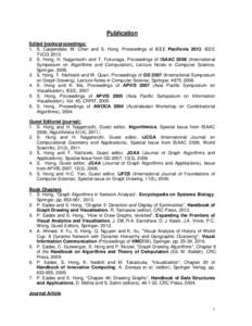 Publication Edited books/proceedings: 1. S. Carpendale, W. Chen and S. Hong, Proceedings of IEEE Pacificvis 2013, IEEE TVCGS. Hong, H. Nagamochi and T. Fukunaga, Proceedings of ISAACInternational Symposi