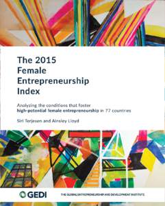 The Female Entrepreneurship Index (FEI) An analysis of the conditions that foster high-potential female entrepreneurship Produced at the