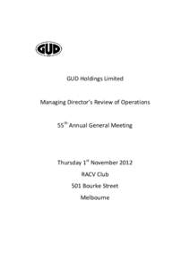 GUD Holdings Limited  Managing Director’s Review of Operations 55th Annual General Meeting  Thursday 1st November 2012
