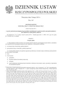 DZIENNIK USTAW RZECZYPOSPOLITEJ POLSKIEJ Warszawa, dnia 5 lutego 2013 r. Poz. 167 ROZPORZĄDZENIE MINISTRA PRACY I POLITYKI SPOŁECZNEJ 1)