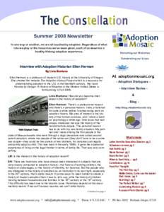 The Constellation Summer 2008 Newsletter In one way or another, we are all touched by adoption. Regardless of what role we play or the resources we’ve been given, each of us deserves a healthy lifelong adoption experie