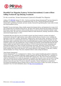 Beautiful You Magazine Features Nerium International, Creator of BestSelling NeriumAD Age-Defying Treatment For the second time, Nerium International is featured in Beautiful You Magazine. Addison, TX (PRWEB) January 07,