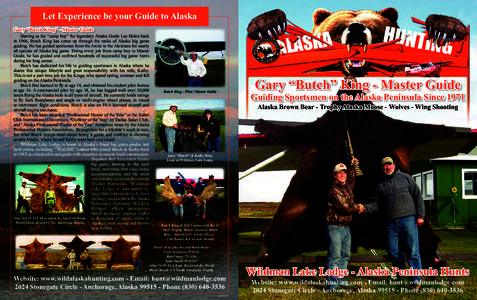 Let Experience be your Guide to Alaska Gary “Butch King” - Master Guide Starting as the “camp boy” for legendary Alaska Guide Lee Holen back in 1966, Butch King has come up through the ranks of Alaska big game gu