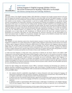 WHITE PAPER   Linking Singapore’s English Language Syllabus 2010 to   The Lexile Framework for Reading: STELLAR as an Example  Colin Emerson, Learning Science and Technology, MetaMetrics   Ab