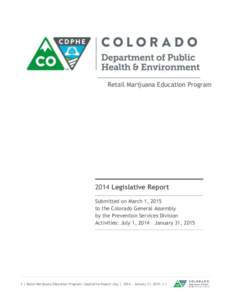 Retail Marijuana Education ProgramLegislative Report Submitted on March 1, 2015 to the Colorado General Assembly by the Prevention Services Division