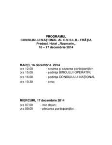 PROGRAMUL CONSILIULUI NAŢIONAL AL C.N.S.L.R.- FRĂŢIA Predeal, Hotel ,,Rozmarin,, 16 – 17 decembrieMARȚI, 16 decembrie 2014