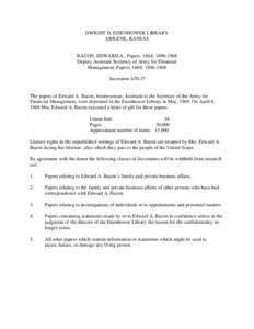 DWIGHT D. EISENHOWER LIBRARY ABILENE, KANSAS BACON, EDWARD A., Papers: 1864; [removed]Deputy Assistant Secretary of Army for Financial Management: Papers, 1864; [removed]