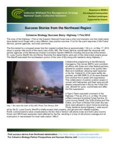 Cohesive Wildland Fire Management Strategy National Goals; Collective Solutions Success Stories from the Northeast Region Cohesive Strategy Success Story: Highway 1 Fire 2012 The story of the Highway 1 Fire on the Superi