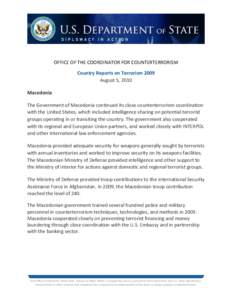 OFFICE OF THE COORDINATOR FOR COUNTERTERRORISM Country Reports on Terrorism 2009 August 5, 2010 Macedonia The Government of Macedonia continued its close counterterrorism coordination with the United States, which includ