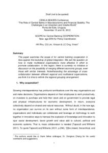 Draft (not to be quoted) CEMLA-SEACEN Conference “The Role of Central Banks in Macroeconomic and Financial Stability: The Challenges in an Uncertain and Volatile World” Punta del Este, Uruguay November 15 and 16, 201