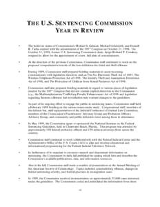 THE U.S. SENTENCING COMMISSION YEAR IN REVIEW • The holdover status of Commissioners Michael S. Gelacak, Michael Goldsmith, and Deanell R. Tacha expired with the adjournment of the 105th Congress on October 21, 1998. O