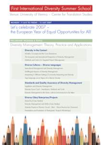 First International Diversity Summer School Venue: University of Vienna – Center for Translation Studies MONDAY | 9 JULY TO FRIDAY | 13 JULY 2007 Let’s celebrate 2007 – the European Year of Equal Opportunities for 