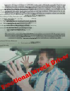 Aggressive driving contributes to 6,800,000 crashes and 1,500 deaths annually! Don’t let your employees become a statistic. Stop aggressive driving with Emotional Wreck. Watch as the narrator rides with the characters 