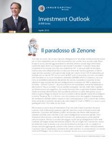 Investment Outlook di Bill Gross Aprile 2016 Il paradosso di Zenone Una volta ho scritto che un buon “gestore obbligazionario” dovrebbe metaforicamente essere