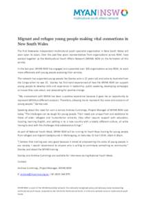 Migrant and refugee young people making vital connections in New South Wales The first Statewide independent multicultural youth specialist organisation in New South Wales will soon open its doors. Over the past few year