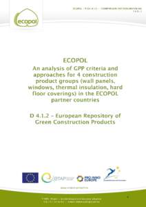 1  The objective of Task[removed]European Repository of Green Construction Products) was to provide information for checking the compliance of certain construction products with the European and national GPP criteria and