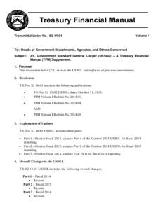 Transmittal Letter No. S2[removed]Volume I To: Heads of Government Departments, Agencies, and Others Concerned Subject: U.S. Government Standard General Ledger (USSGL) – A Treasury Financial