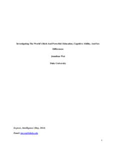 Investigating The World’s Rich And Powerful: Education, Cognitive Ability, And Sex Differences Jonathan Wai Duke University  In press, Intelligence (May, 2014)