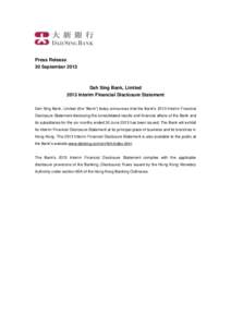 Press Release 30 September 2013 Dah Sing Bank, Limited 2013 Interim Financial Disclosure Statement Dah Sing Bank, Limited (the “Bank”) today announces that the Bank’s 2013 Interim Financial